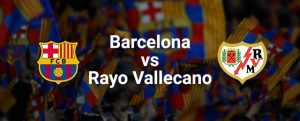 Soi kèo nhà cái bóng đá Barcelona vs Rayo Vallecano, 20/1/2022 – Vòng 21 La Liga
