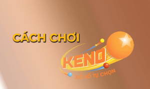 Keno và những lưu ý giành cho những người mới