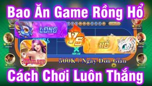 Chiến lược chơi Rồng Hổ bạn cần để lấy về thật nhiều chiến thắng