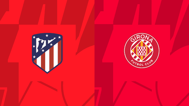 Soi kèo nhà cái M88 Atl. Madrid vs Girona, 08/10/2022 - VĐQG Tây Ban Nha